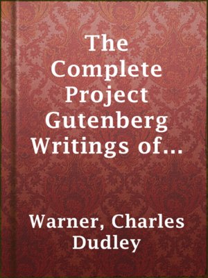 cover image of The Complete Project Gutenberg Writings of Charles Dudley Warner